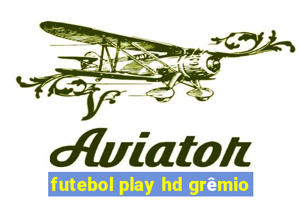 futebol play hd grêmio