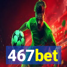 467bet
