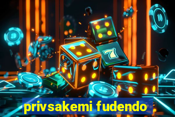 privsakemi fudendo