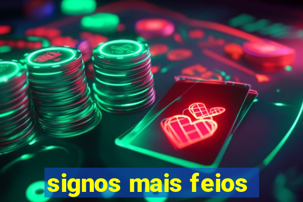 signos mais feios