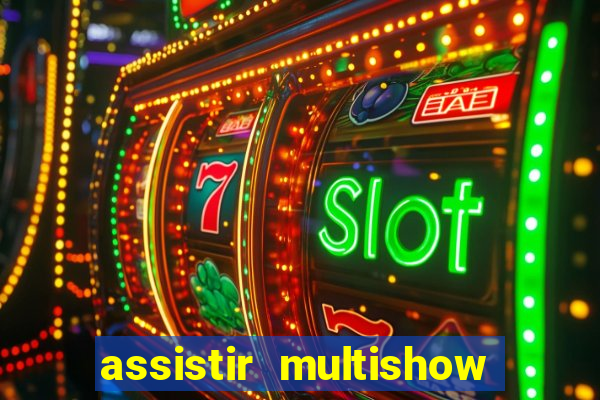 assistir multishow de graça