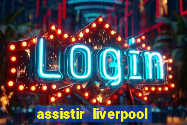 assistir liverpool x manchester city futemax