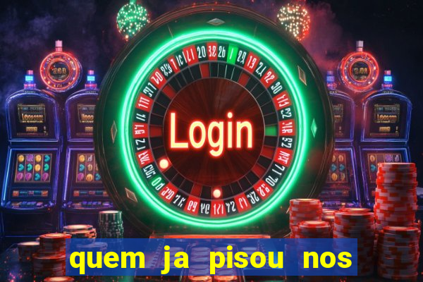 quem ja pisou nos santos dos santos letra