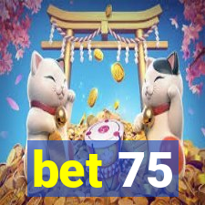 bet 75