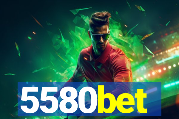 5580bet