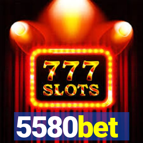 5580bet