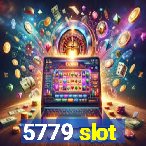 5779 slot