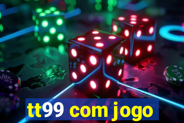tt99 com jogo