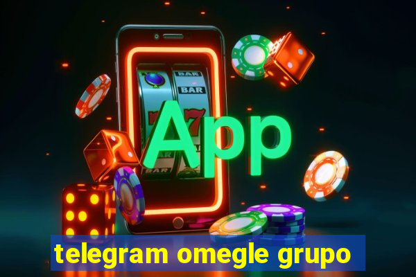 telegram omegle grupo