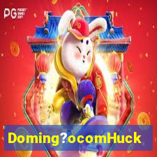 Doming?ocomHuck
