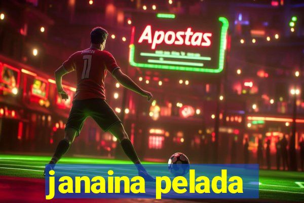 janaina pelada