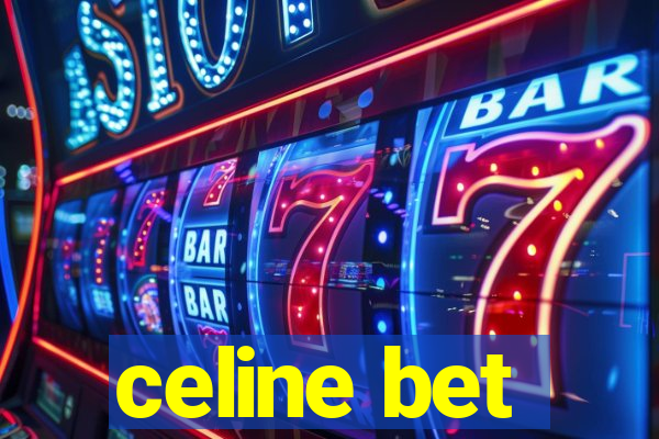 celine bet