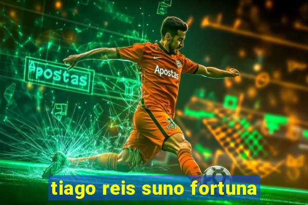tiago reis suno fortuna