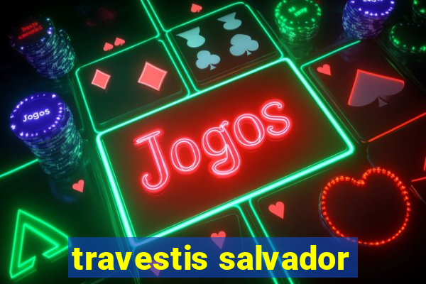 travestis salvador