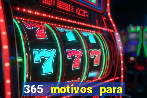 365 motivos para te amar