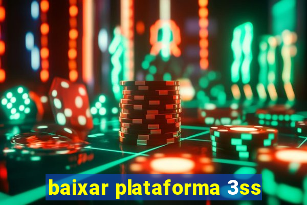 baixar plataforma 3ss