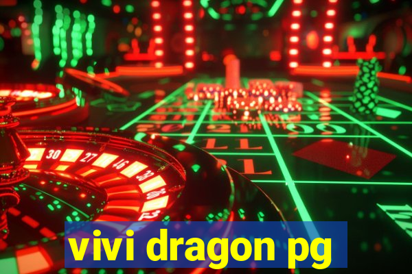 vivi dragon pg