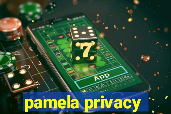pamela privacy
