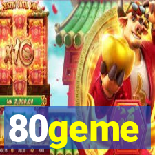 80geme