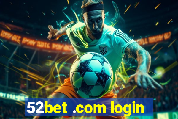 52bet .com login