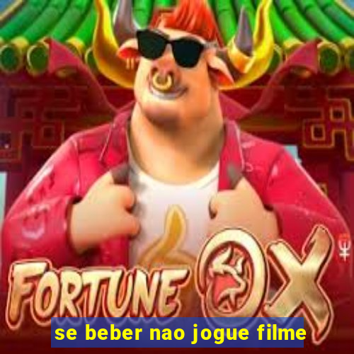 se beber nao jogue filme