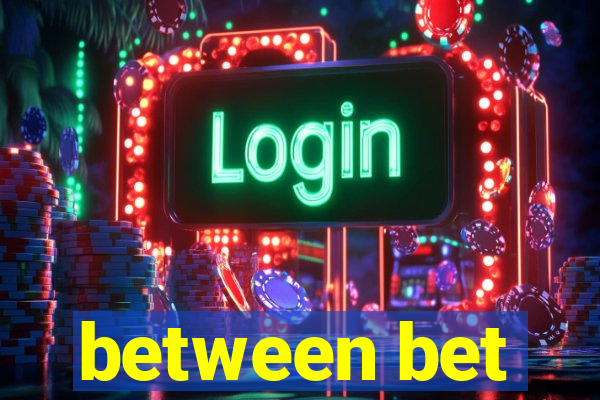 between bet