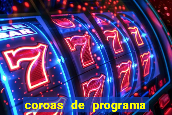 coroas de programa porto alegre
