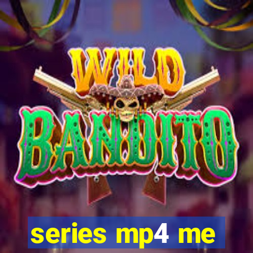 series mp4 me