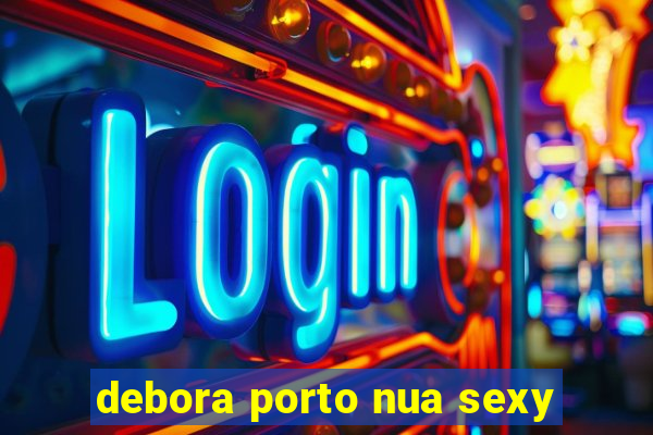debora porto nua sexy