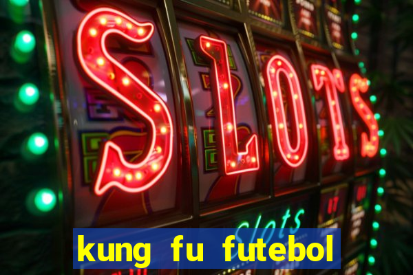 kung fu futebol clube completo dublado