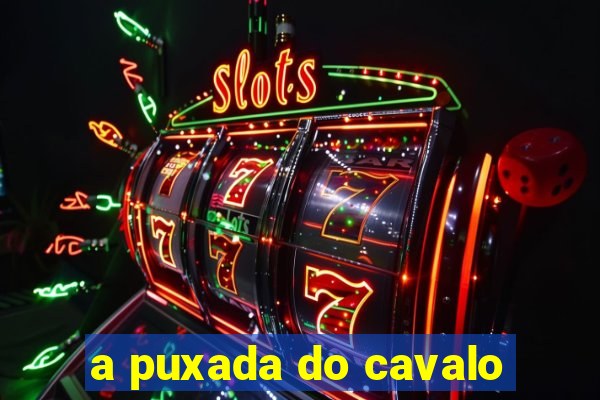 a puxada do cavalo