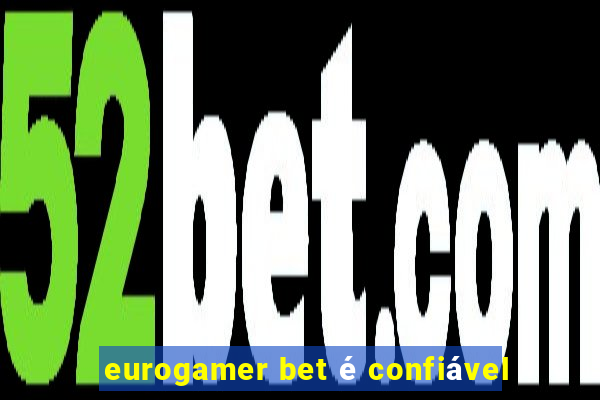 eurogamer bet é confiável