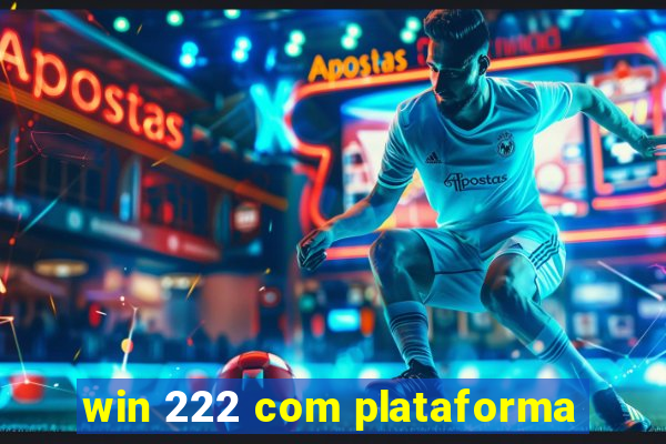 win 222 com plataforma