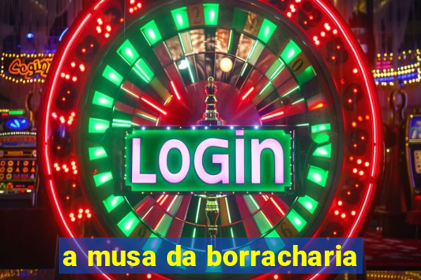 a musa da borracharia