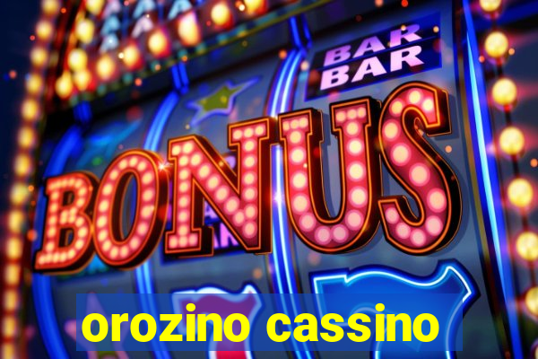 orozino cassino