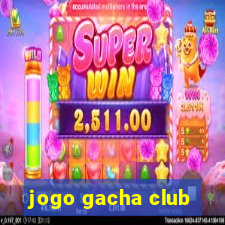 jogo gacha club