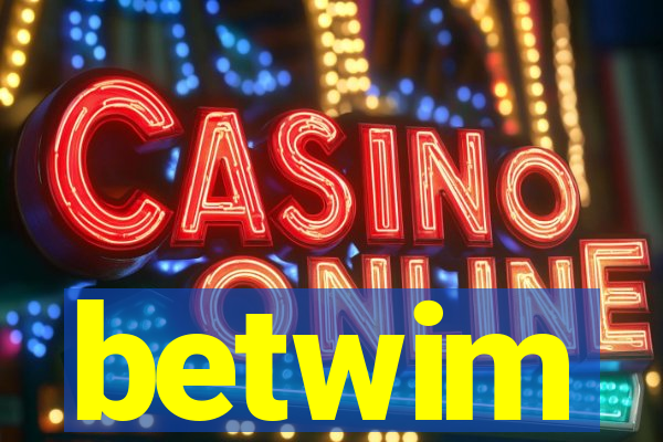 betwim