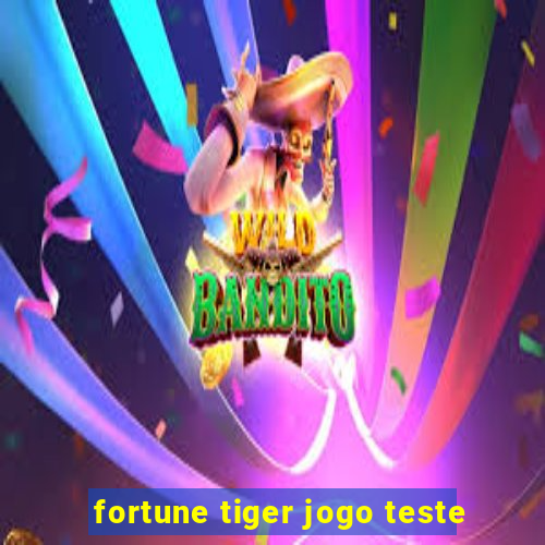 fortune tiger jogo teste