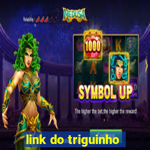 link do triguinho