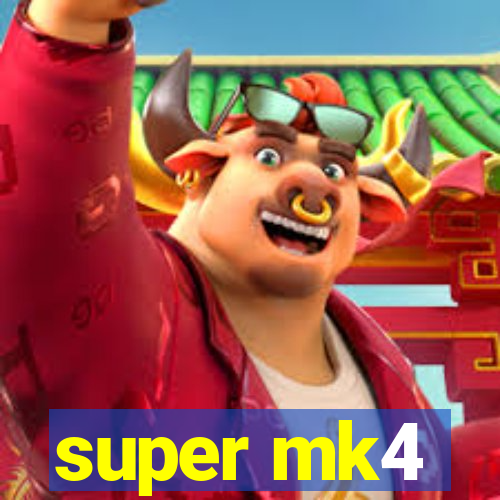 super mk4