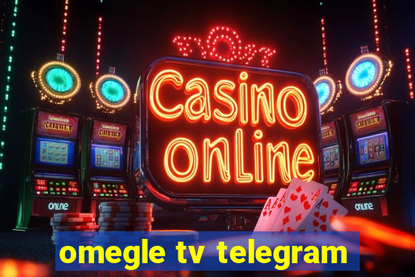 omegle tv telegram
