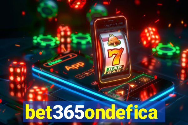 bet365ondefica