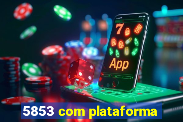 5853 com plataforma