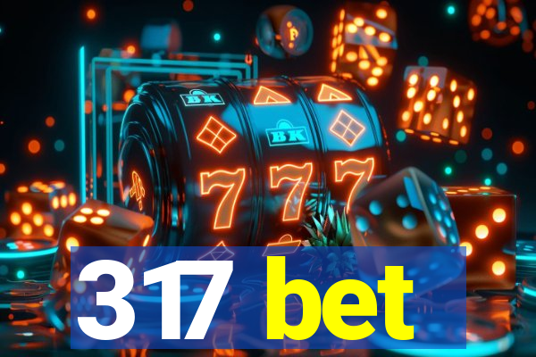 317 bet
