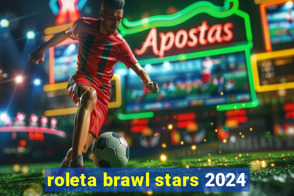 roleta brawl stars 2024