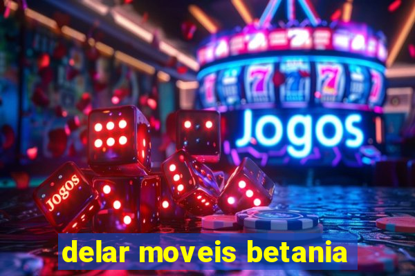 delar moveis betania