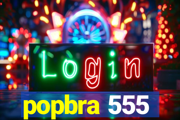 popbra 555