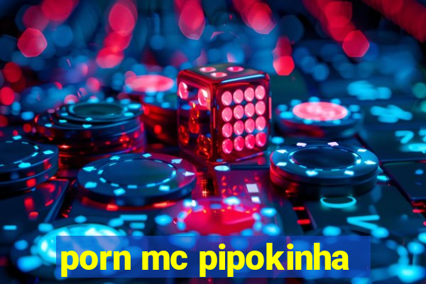 porn mc pipokinha