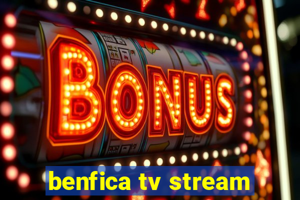 benfica tv stream