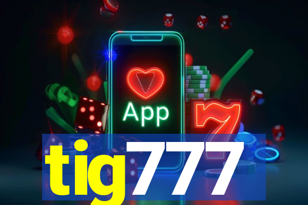 tig777